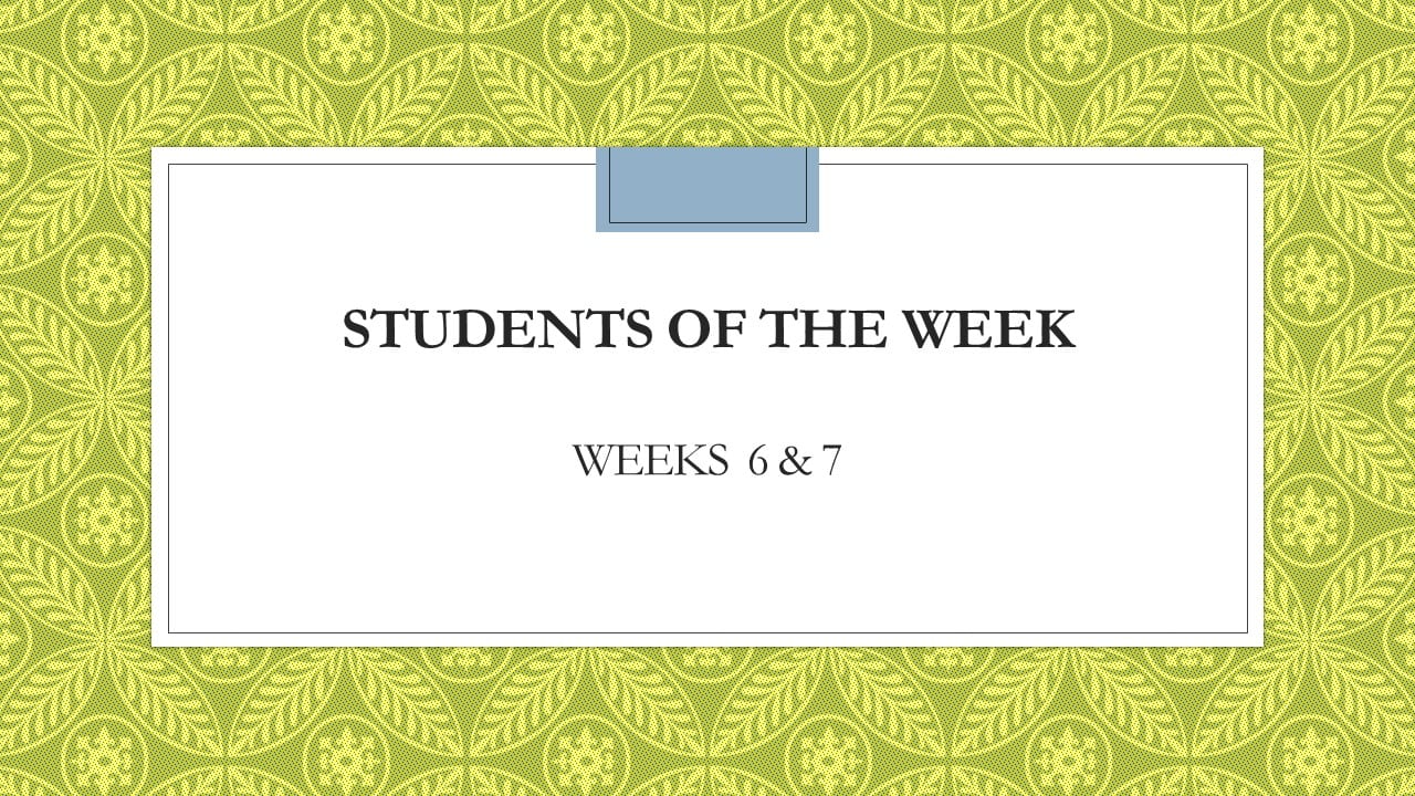 ** Students of the Week **  Term 1  |  Weeks 6 & 7
